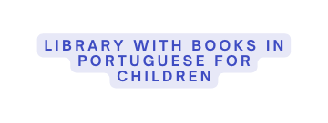 Library with books in portuguese for children